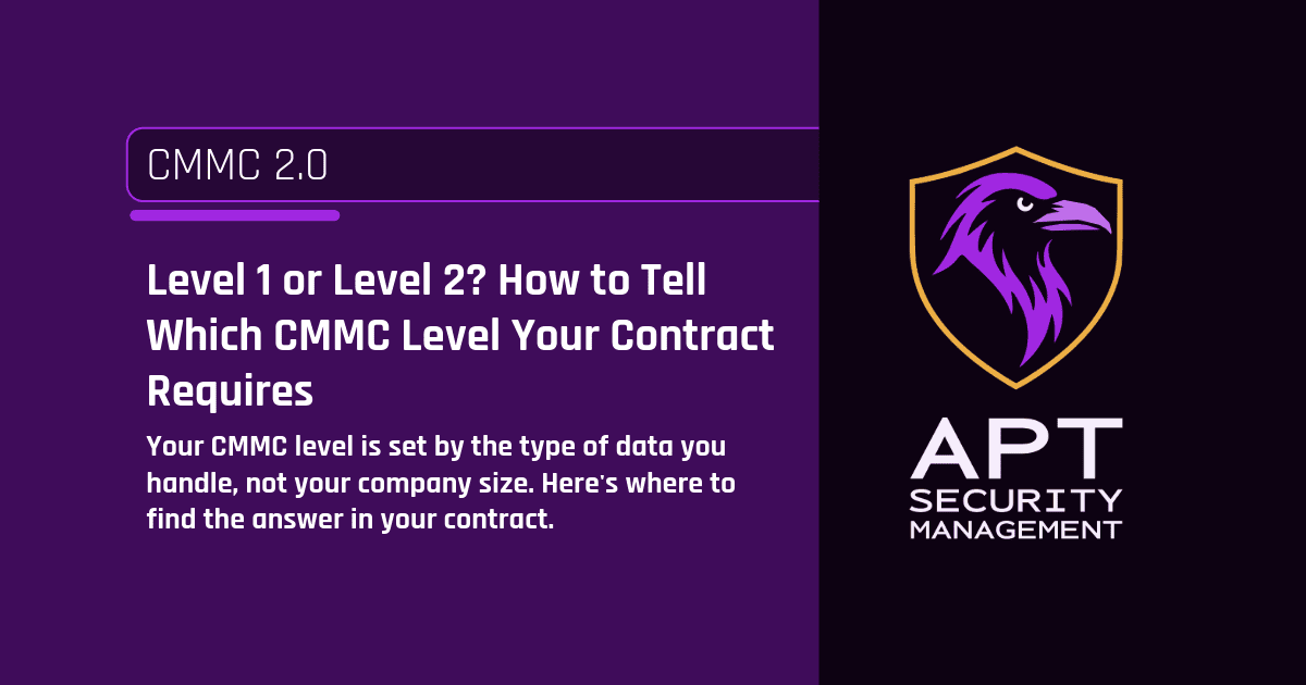 Level 1 or Level 2? How to Tell Which CMMC Level Your Contract Requires